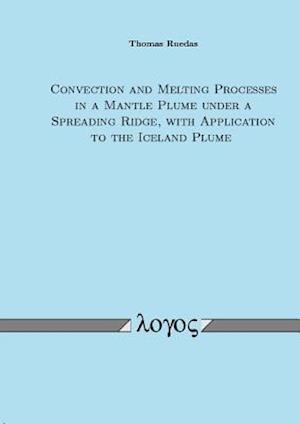 Convection and Melting Processes in a Mantle Plume Under a Spreading Ridge, with Application to the Iceland Plume