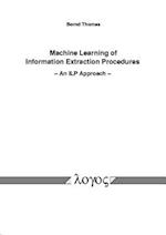 Machine Learning of Information Extraction Procedures - An Ilp Approach