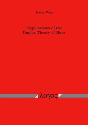 Explorations of the Duplex Theory of Hate