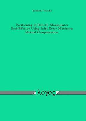 Positioning of Robotic Manipulator End-Effector Using Joint Error Maximum Mutual Compensation