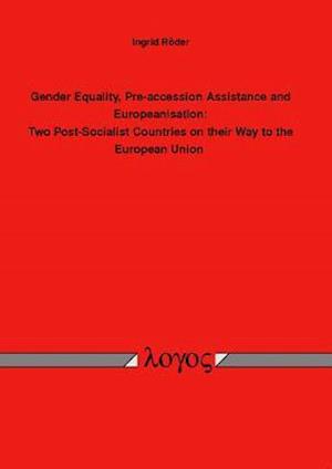 Gender Equality, Pre-Accession Assistance and Europeanisation