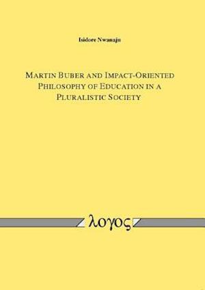 Martin Buber and Impact-Oriented Philosophy of Education in a Pluralistic Society