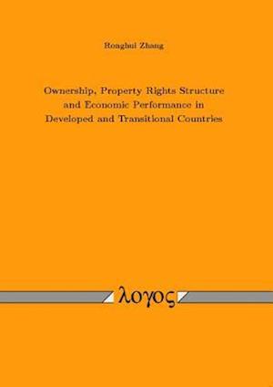 Ownership, Property Rights Structure and Economic Performance in Developed and Transitional Countries