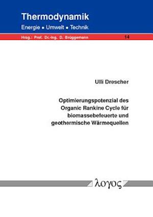 Optimierungspotenzial Des Organic Rankine Cycle Fur Biomassebefeuerte Und Geothermische Warmequellen