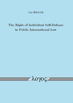 The Right of Individual Self-Defense in Public International Law