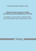 Global Success Factors of Viable Microfinance and Implications for China. an Analysis of Success Factors of Grameen Bank, Finca and Bancosol and a Cas