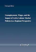 Unemployment, Wages, and the Impact of Active Labour Market Policies in a Regional Perspective