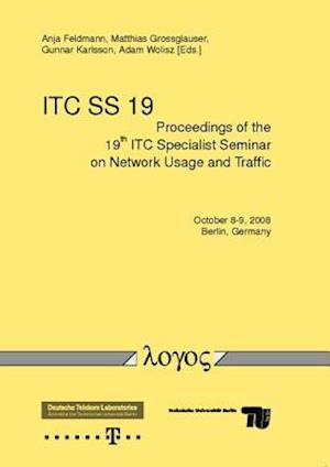 Proceedings of the 19th Itc Specialist Seminar on Network Usage and Traffic