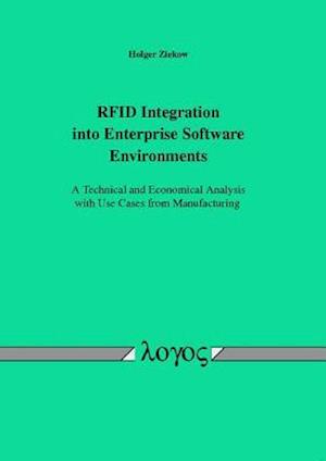 Rfid Integration Into Enterprise Software Environments - A Technical and Economical Analysis with Use Cases from Manufacturing