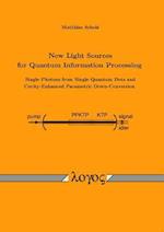 New Light Sources for Quantum Information Processing -- Single Photons from Single Quantum Dots and Cavity-Enhanced Parametric Down-Conversion
