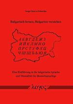 Bulgarisch Lernen, Bulgarien Verstehen. Eine Einfuhrung in Die Bulgarische Sprache Und Mentalitat Fur Deutschsprachige
