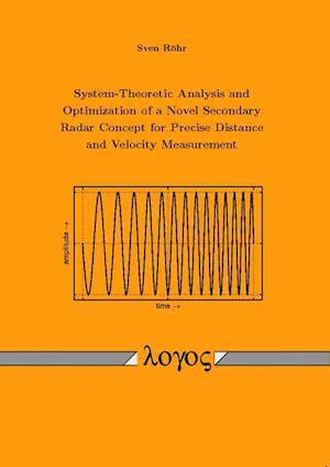 System-Theoretic Analysis and Optimization of a Novel Secondary Radar Concept for Precise Distance and Velocity Measurement