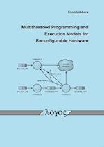 Multithreaded Programming and Execution Models for Reconfigurable Hardware