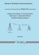 Analysis and Design of Communication Techniques in Spectrally Efficient Wireless Relaying Systems