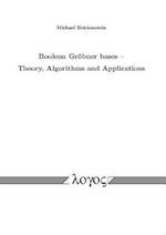 Boolean Grobner Bases -- Theory, Algorithms and Applications