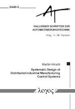 Systematic Design of Distributed Industrial Manufacturing Control Systems
