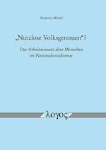 Nutzlose Volksgenossen'? - Der Arbeitseinsatz Alter Menschen Im Nationalsozialismus