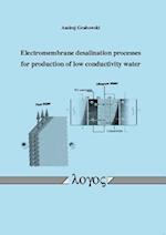 Electromembrane Desalination Processes for Production of Low Conductivity Water