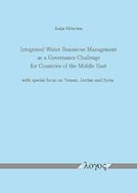 Integrated Water Resources Management as a Governance Challenge for Countries of the Middle East with Special Focus on Yemen, Jordan and Syria