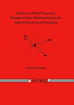 Design of a Pulsed Frequency Modulated Ultra-Wideband System for High Precision Local Positioning