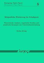 Korperliche Forderung Im Schulsport. Theoretische Ansatze, Empirische Studien Und Praktische Konzepte Zur Unterrichtsentwicklung