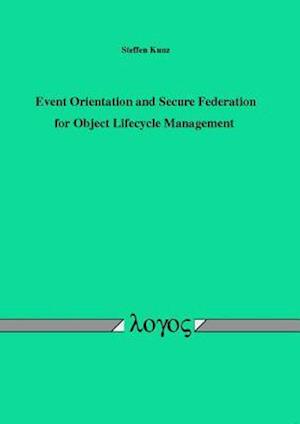 Event Orientation and Secure Federation for Object Lifecycle Management