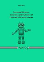 Conceptual Motorics - Generation and Evaluation of Communicative Robot Gesture