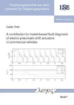 A Contribution to Model-Based Fault Diagnosis of Electro-Pneumatic Shift Actuators in Commercial Vehicles