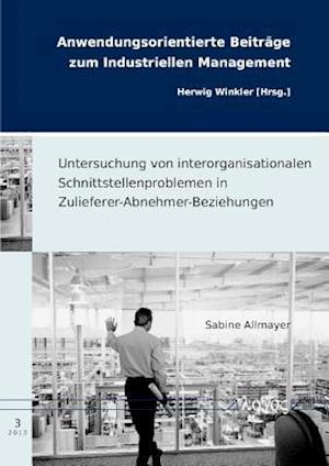 Untersuchung Von Interorganisationalen Schnittstellenproblemen in Zulieferer-Abnehmer-Beziehungen