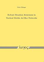 Robust Situation Awareness in Tactical Mobile Ad Hoc Networks