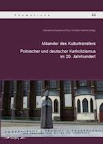 Maander Des Kulturtransfers Zwischen Dem Polnischen Und Deutschen Katholizismus Im 20. Jahrhundert