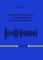 Suprathreshold Perception in Normal-Hearing and Hearing-Impaired Listeners