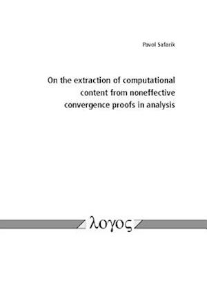 On the Extraction of Computational Content from Noneffective Convergence Proofs in Analysis