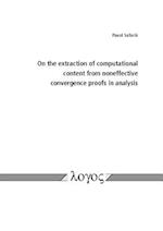 On the Extraction of Computational Content from Noneffective Convergence Proofs in Analysis