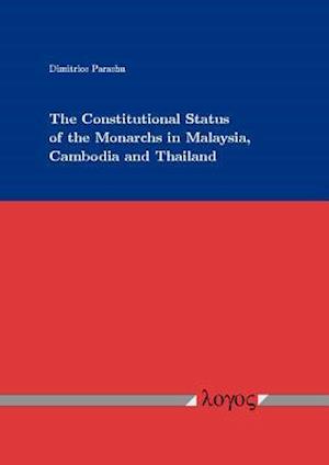 The Constitutional Status of the Monarchs in Malaysia, Cambodia and Thailand