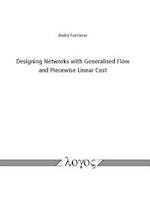 Designing Networks with Generalised Flow and Piecewise Linear Cost