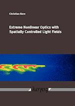 Extreme Nonlinear Optics with Spatially Controlled Light Fields