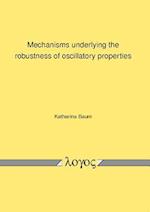 Mechanisms Underlying the Robustness of Oscillatory Properties