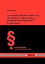 Zur Strafrechtlichen Verantwortung Internationaler Ratingagenturen Im Rahmen Der Europaischen Schuldenkrise