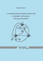 A Mathematical Modeling Framework to Simulate and Analyze Cell Type Transitions