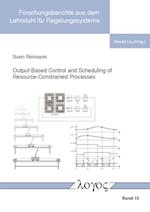 Output-Based Control and Scheduling of Resource-Constrained Processes