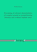 Processing of Relevant Characteristics of Complex Sounds in Normal-Hearing Listeners and Cochlear Implant Users