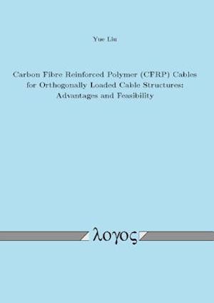 Carbon Fibre Reinforced Polymer (Cfrp) Cables for Orthogonally Loaded Cable Structures