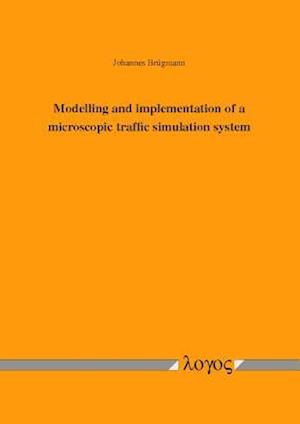 Modelling and Implementation of a Microscopic Traffic Simulation System