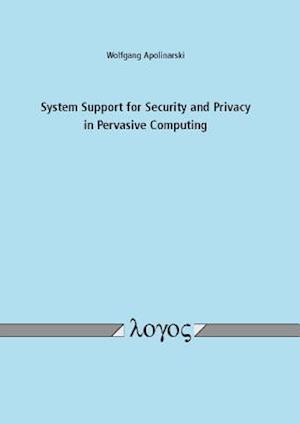 System Support for Security and Privacy in Pervasive Computing