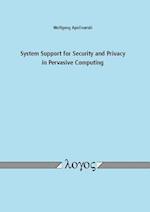 System Support for Security and Privacy in Pervasive Computing