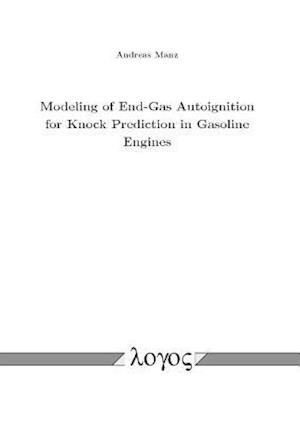 Modeling of End-Gas Autoignition for Knock Prediction in Gasoline Engines