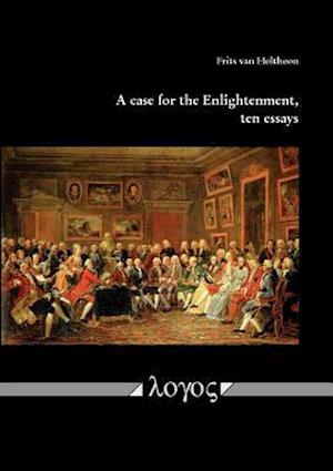 A Case for the Enlightenment, Ten Essays