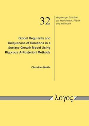 Global Regularity and Uniqueness of Solutions in a Surface Growth Model Using Rigorous A-Posteriori Methods