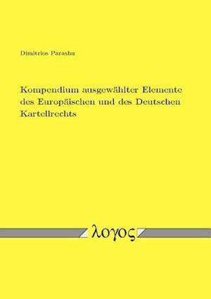 Kompendium Ausgewahlter Elemente Des Europaischen Und Des Deutschen Kartellrechts